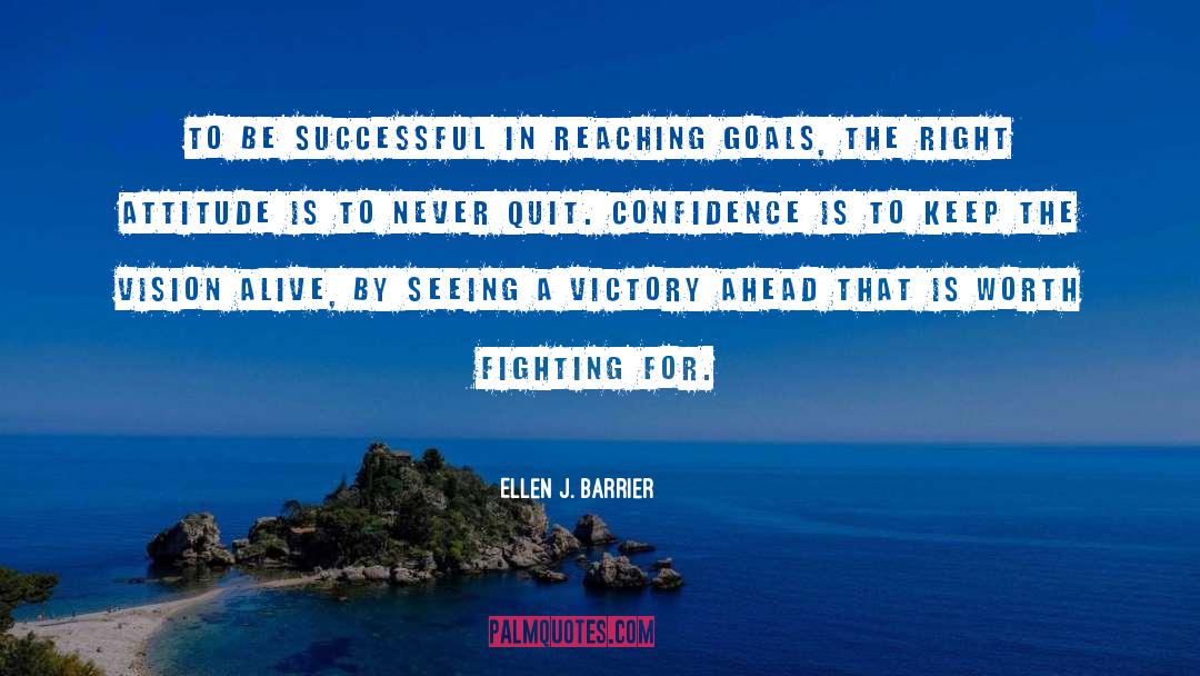 Ellen J. Barrier Quotes: To be successful in reaching