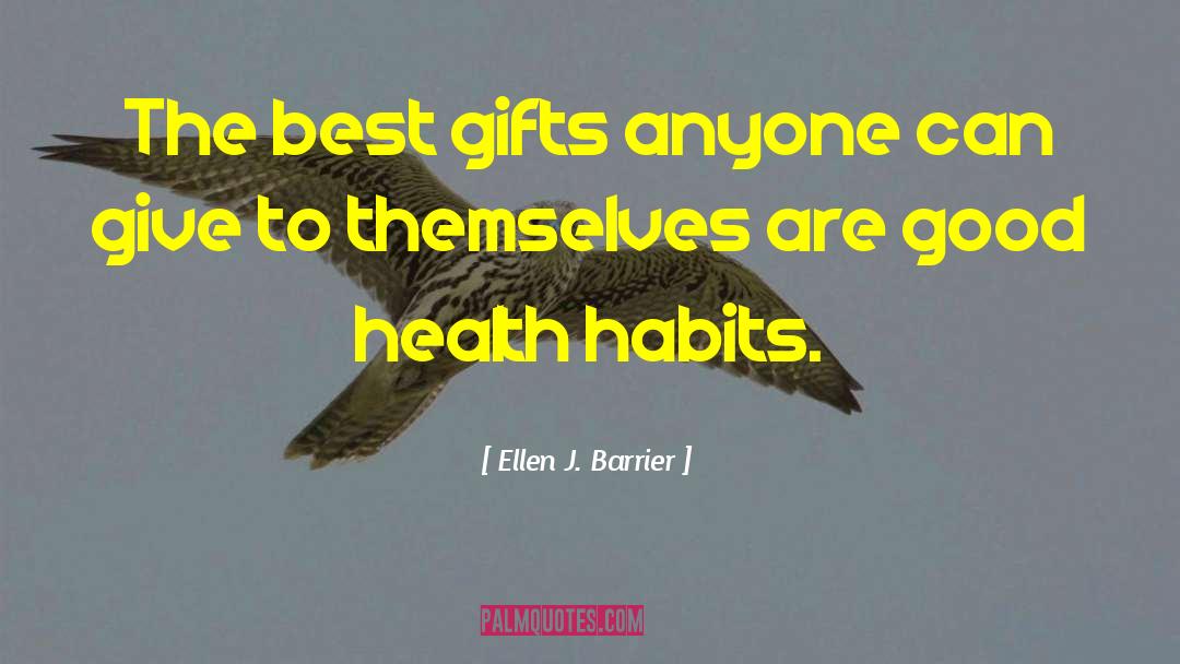 Ellen J. Barrier Quotes: The best gifts anyone can