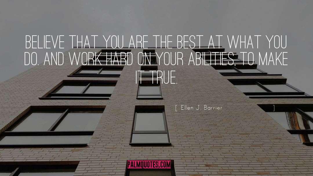 Ellen J. Barrier Quotes: Believe that you are the