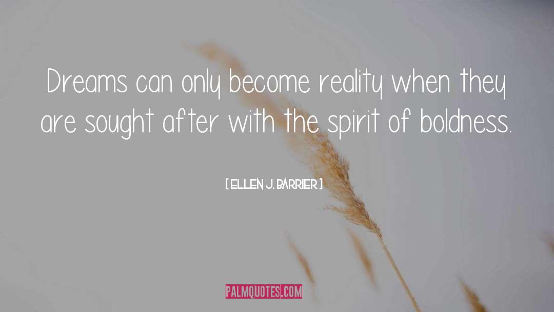Ellen J. Barrier Quotes: Dreams can only become reality