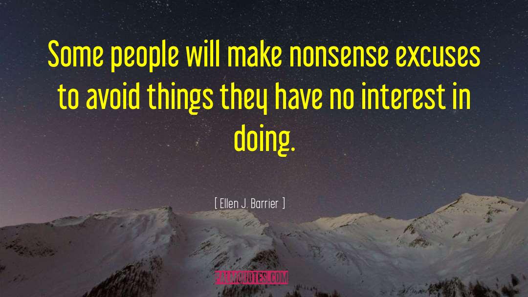 Ellen J. Barrier Quotes: Some people will make nonsense