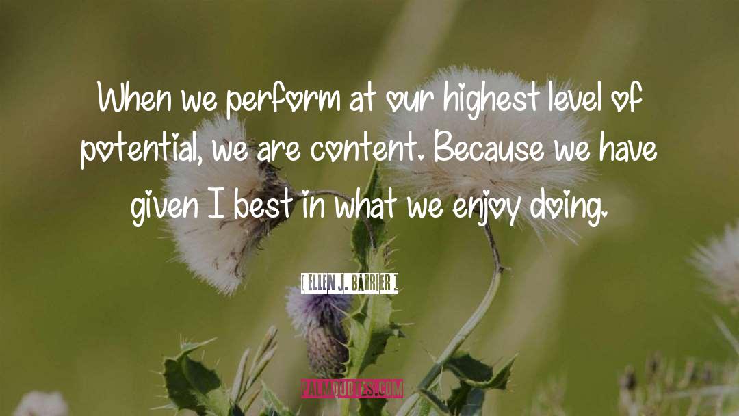 Ellen J. Barrier Quotes: When we perform at our