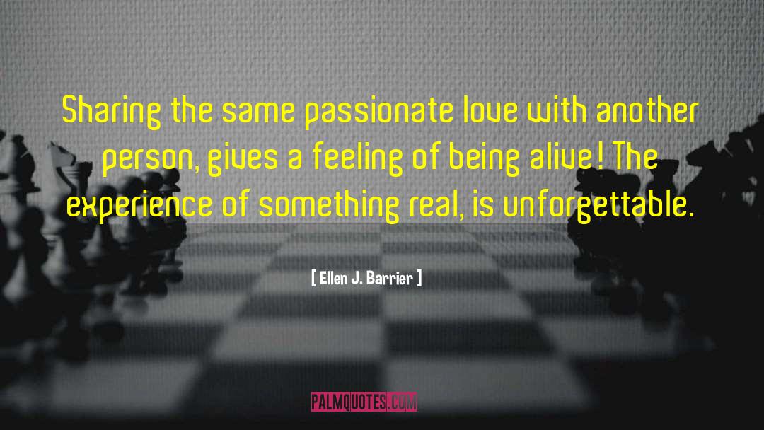 Ellen J. Barrier Quotes: Sharing the same passionate love