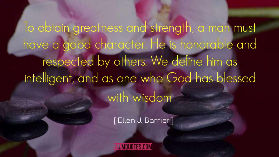 Ellen J. Barrier Quotes: To obtain greatness and strength,