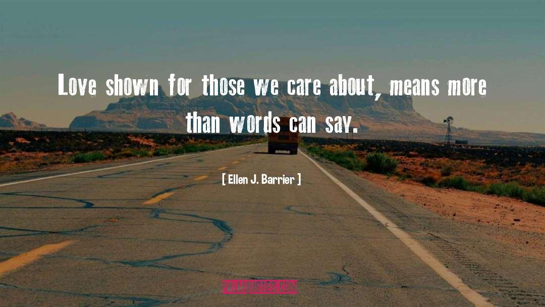 Ellen J. Barrier Quotes: Love shown for those we