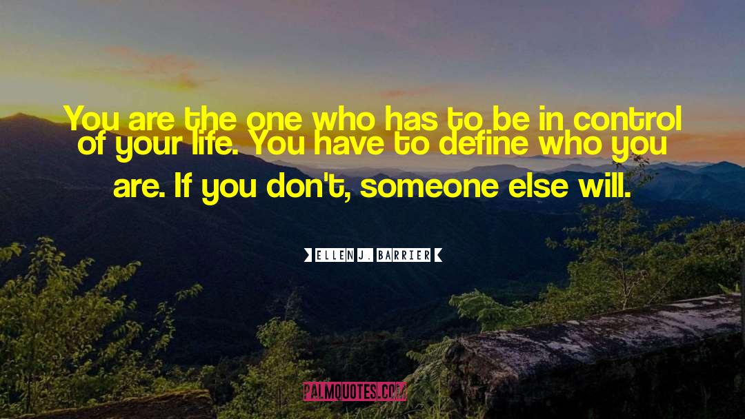Ellen J. Barrier Quotes: You are the one who