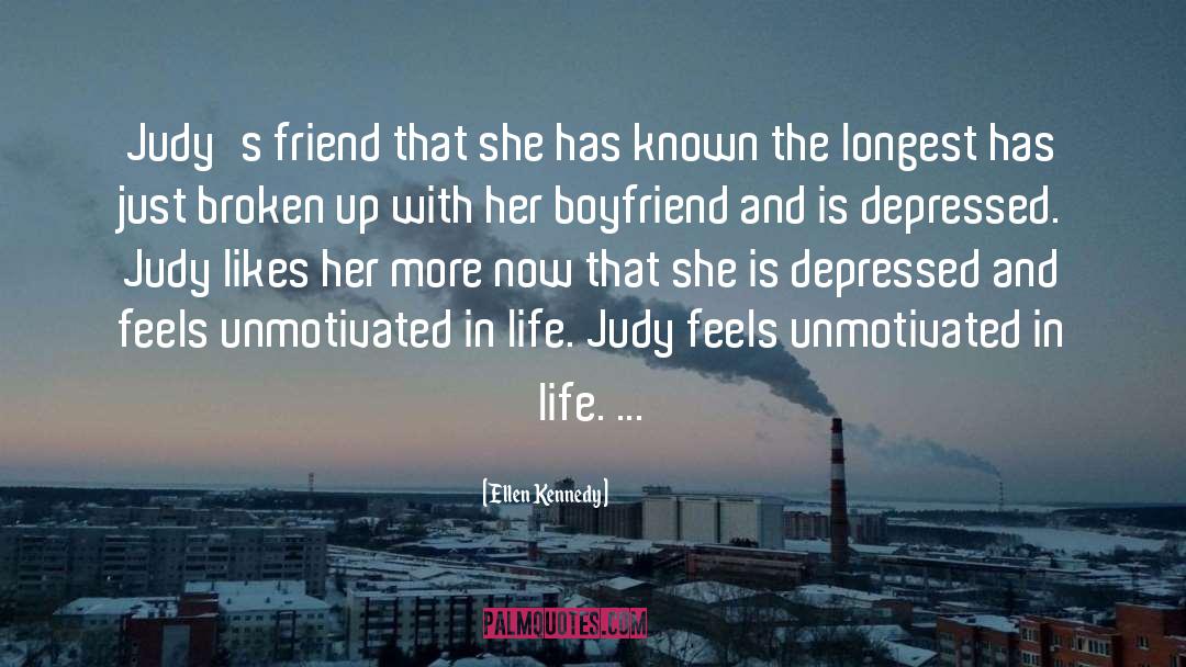 Ellen Kennedy Quotes: Judy's friend that she has