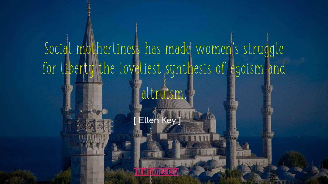 Ellen Key Quotes: Social motherliness has made women's
