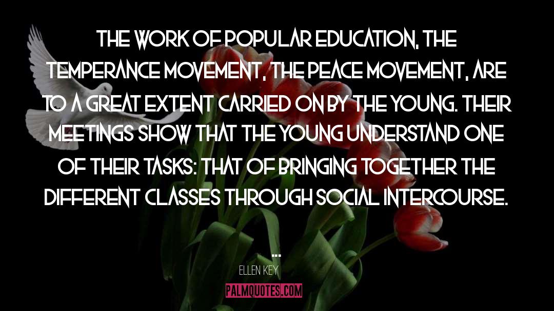 Ellen Key Quotes: The work of popular education,