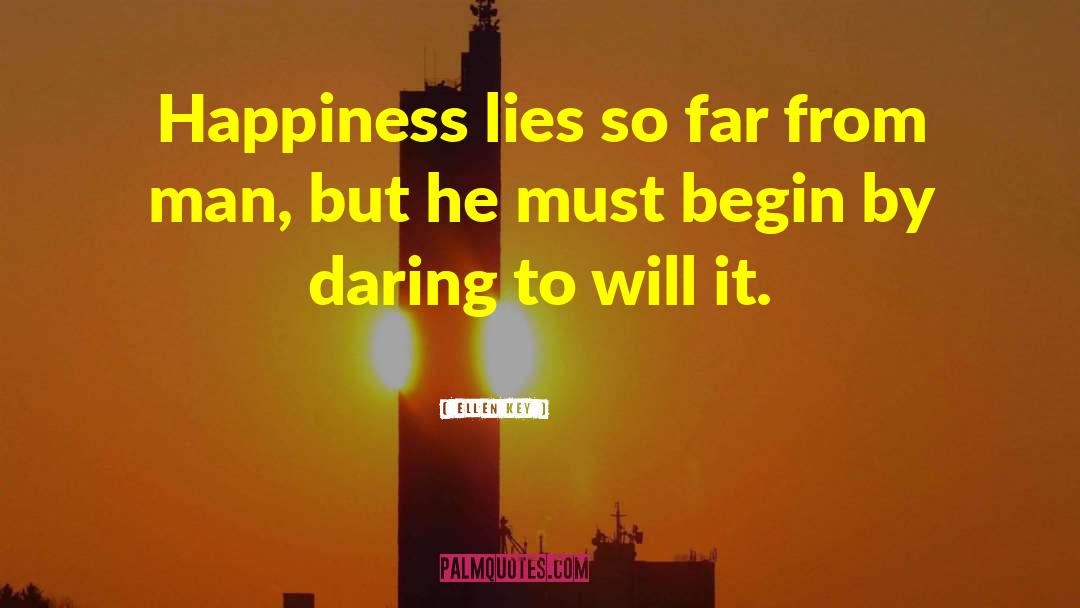 Ellen Key Quotes: Happiness lies so far from