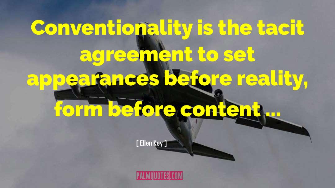 Ellen Key Quotes: Conventionality is the tacit agreement