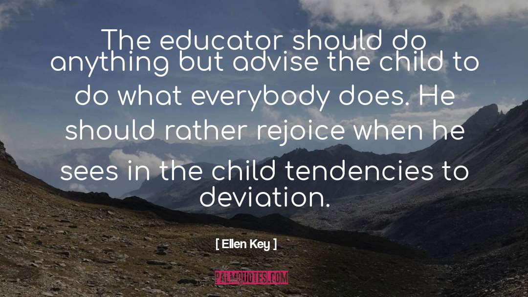 Ellen Key Quotes: The educator should do anything