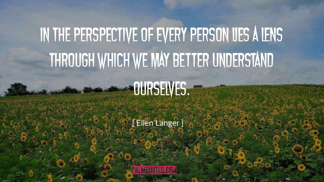 Ellen Langer Quotes: In the perspective of every