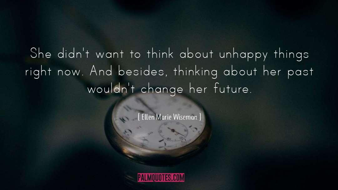 Ellen Marie Wiseman Quotes: She didn't want to think
