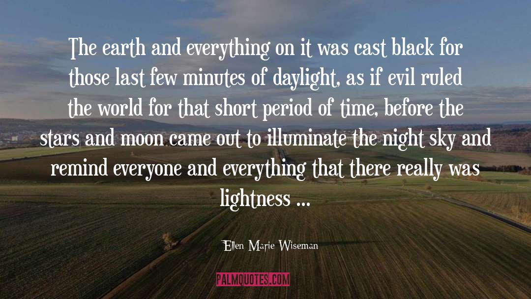 Ellen Marie Wiseman Quotes: The earth and everything on