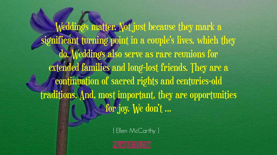Ellen McCarthy Quotes: Weddings matter. Not just because