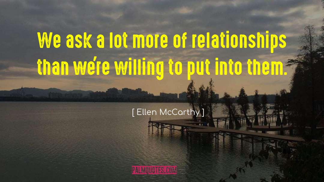 Ellen McCarthy Quotes: We ask a lot more