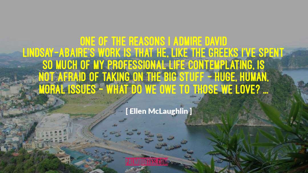 Ellen McLaughlin Quotes: One of the reasons I