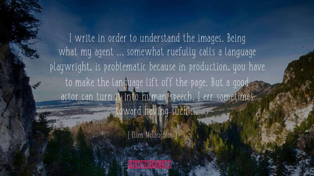Ellen McLaughlin Quotes: I write in order to