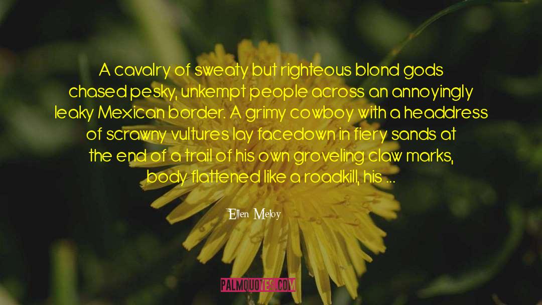 Ellen Meloy Quotes: A cavalry of sweaty but