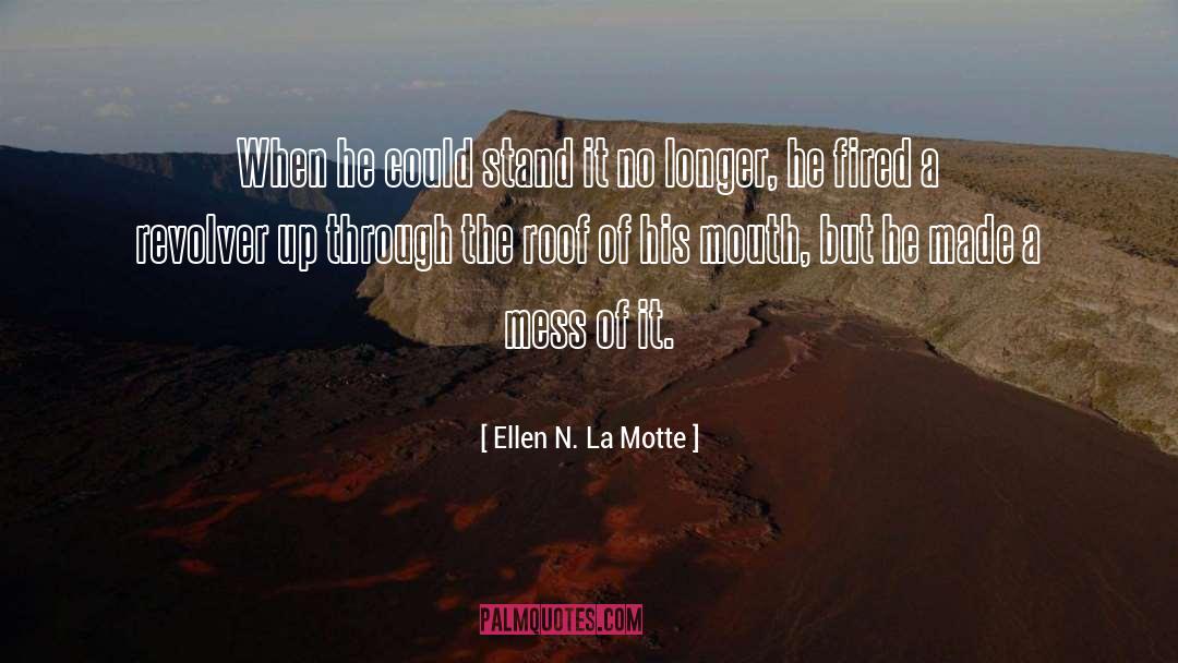 Ellen N. La Motte Quotes: When he could stand it