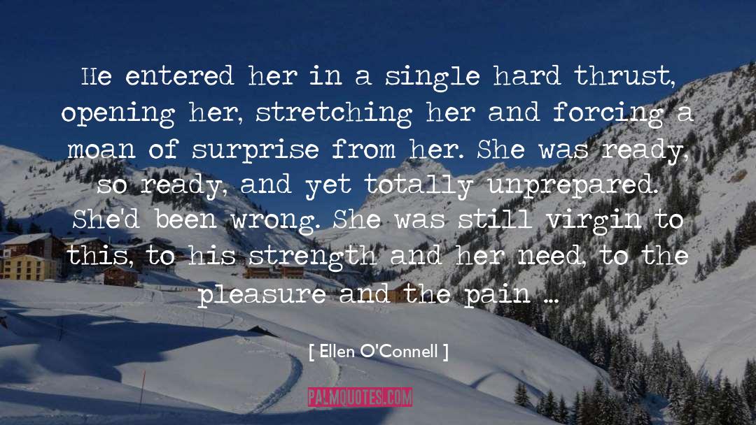 Ellen O'Connell Quotes: He entered her in a