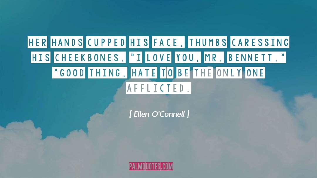Ellen O'Connell Quotes: Her hands cupped his face,