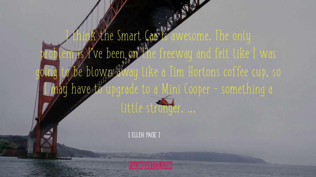 Ellen Page Quotes: I think the Smart Car