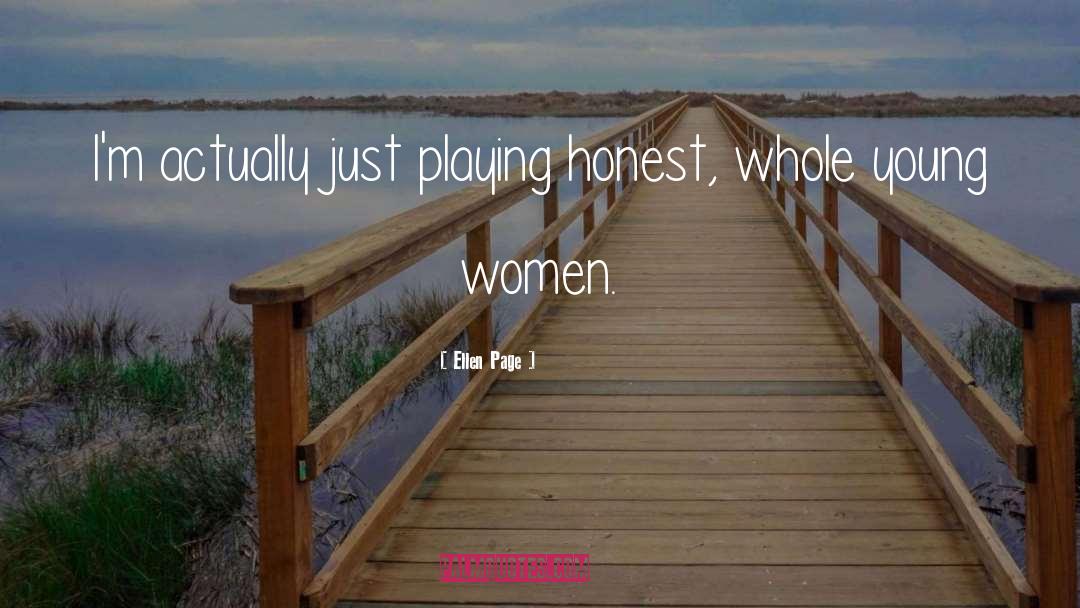 Ellen Page Quotes: I'm actually just playing honest,