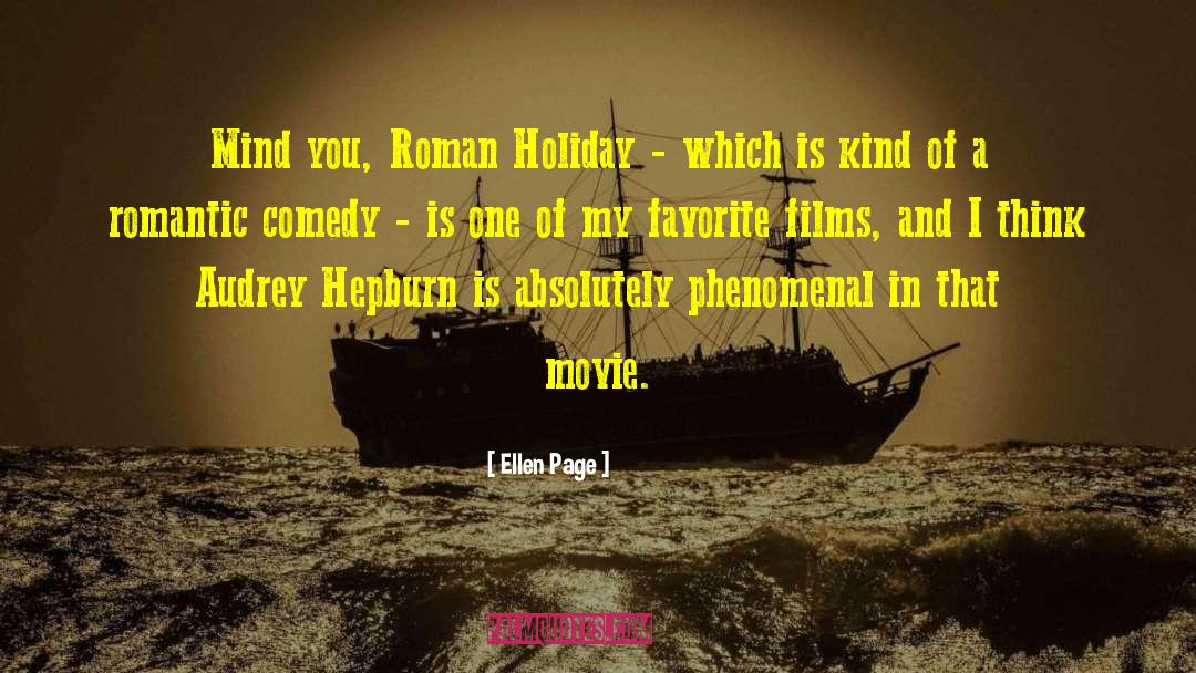 Ellen Page Quotes: Mind you, Roman Holiday -
