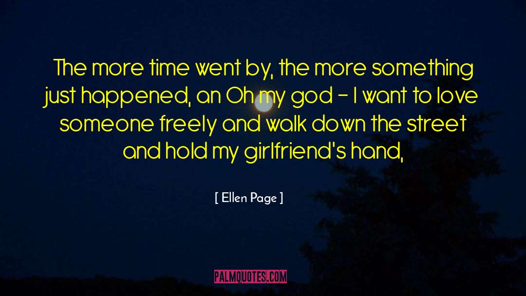 Ellen Page Quotes: The more time went by,