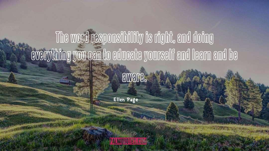 Ellen Page Quotes: The word responsibility is right,