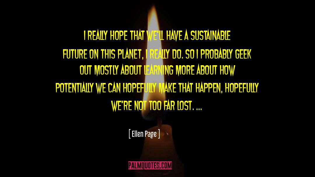 Ellen Page Quotes: I really hope that we'll