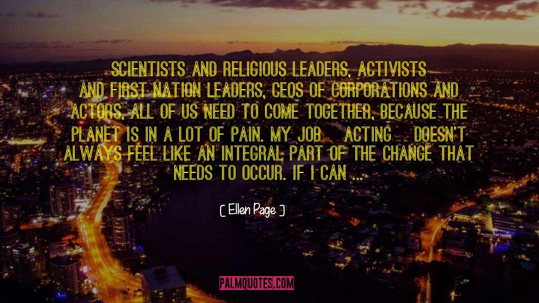 Ellen Page Quotes: Scientists and religious leaders, activists