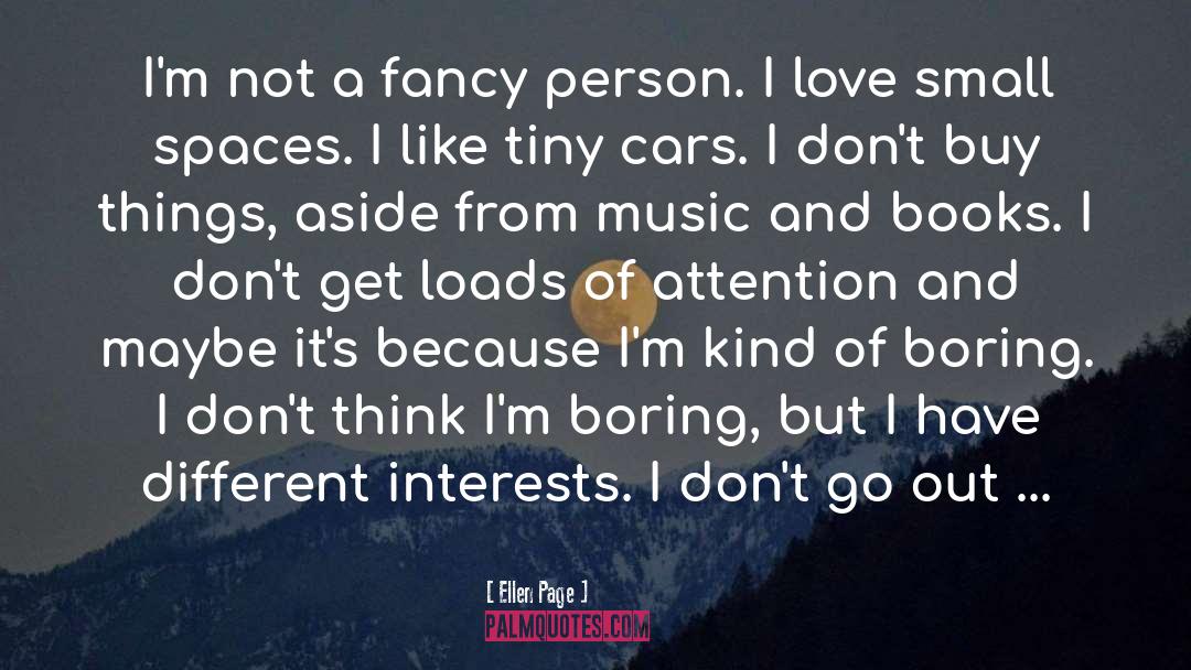 Ellen Page Quotes: I'm not a fancy person.