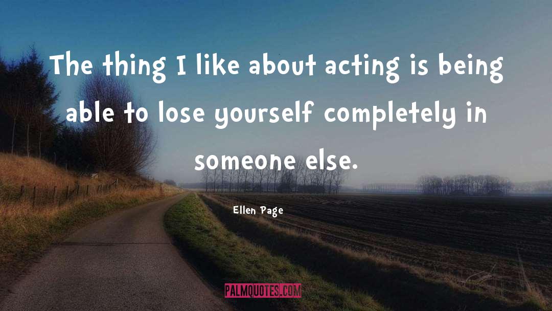 Ellen Page Quotes: The thing I like about