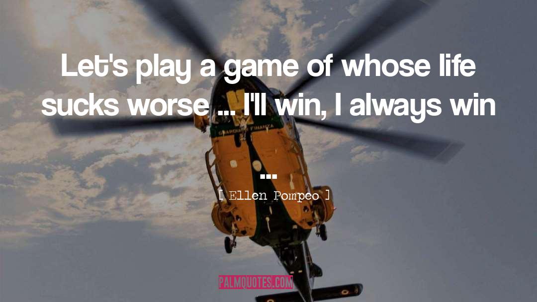 Ellen Pompeo Quotes: Let's play a game of