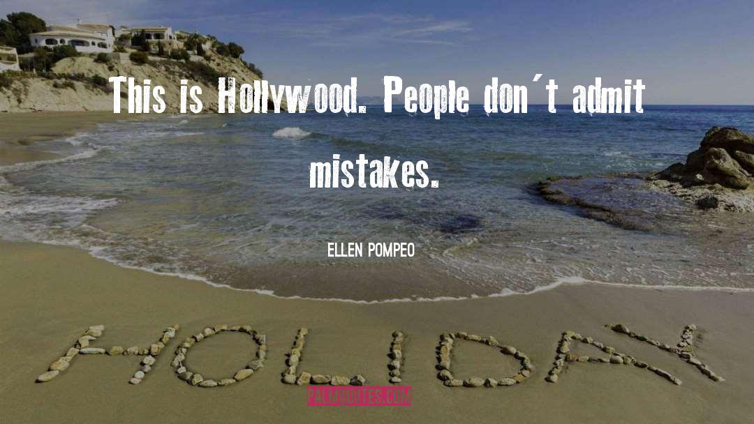 Ellen Pompeo Quotes: This is Hollywood. People don't