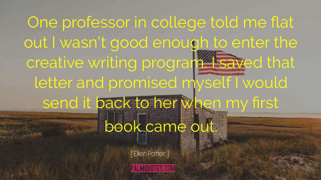 Ellen Potter Quotes: One professor in college told