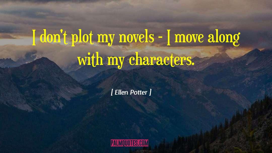 Ellen Potter Quotes: I don't plot my novels