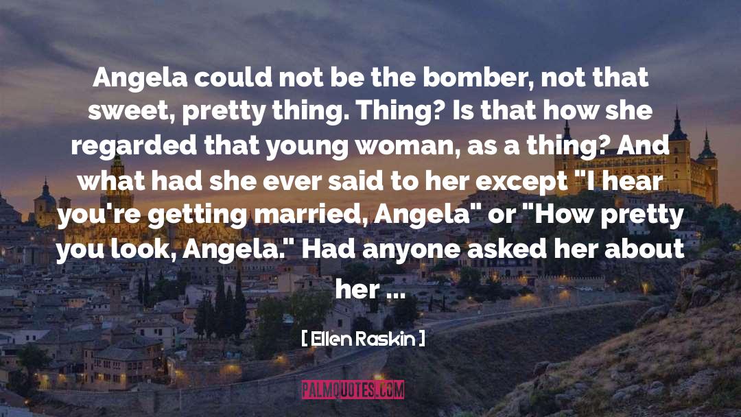 Ellen Raskin Quotes: Angela could not be the