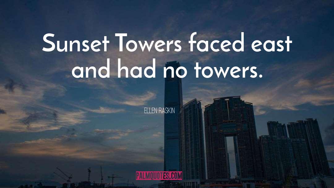 Ellen Raskin Quotes: Sunset Towers faced east and