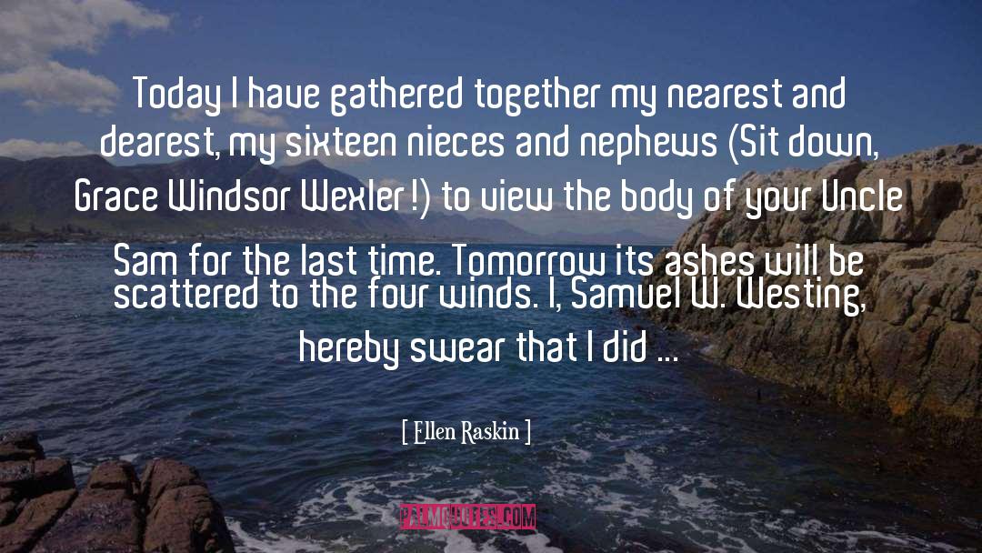 Ellen Raskin Quotes: Today I have gathered together