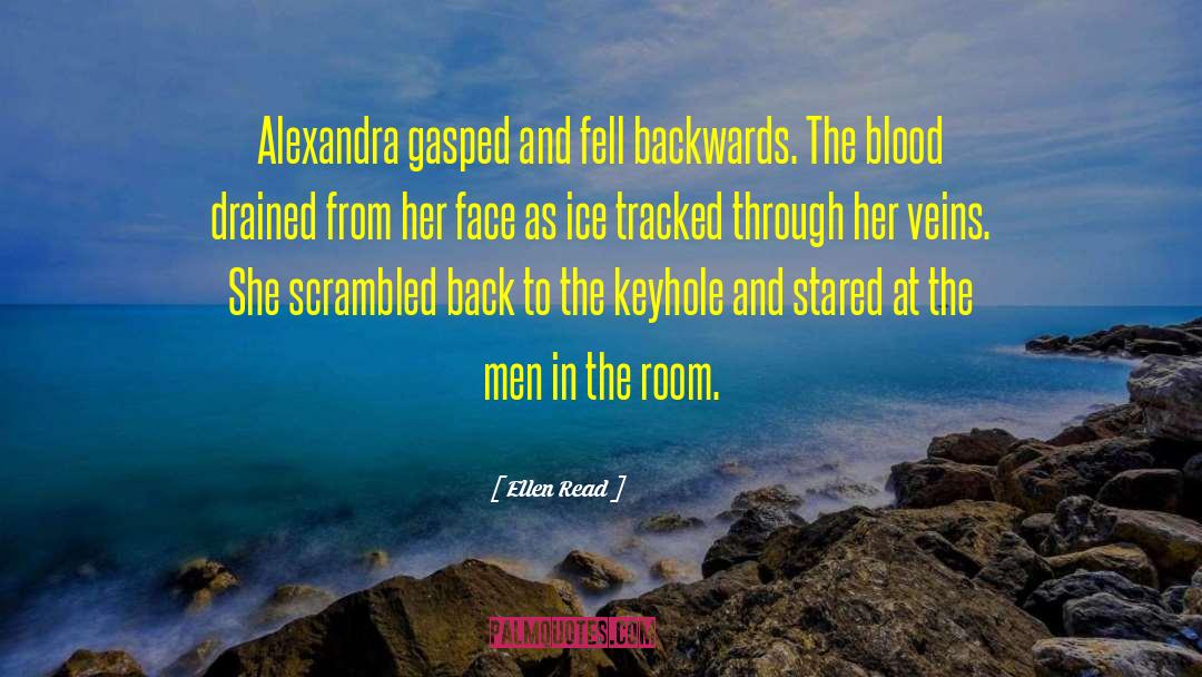 Ellen Read Quotes: Alexandra gasped and fell backwards.