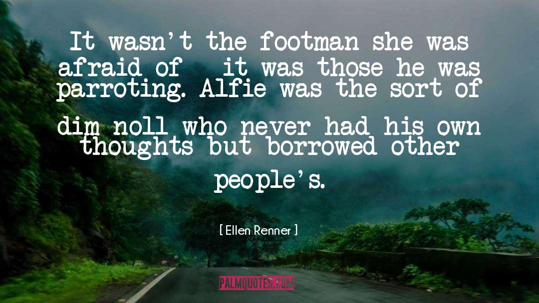 Ellen Renner Quotes: It wasn't the footman she