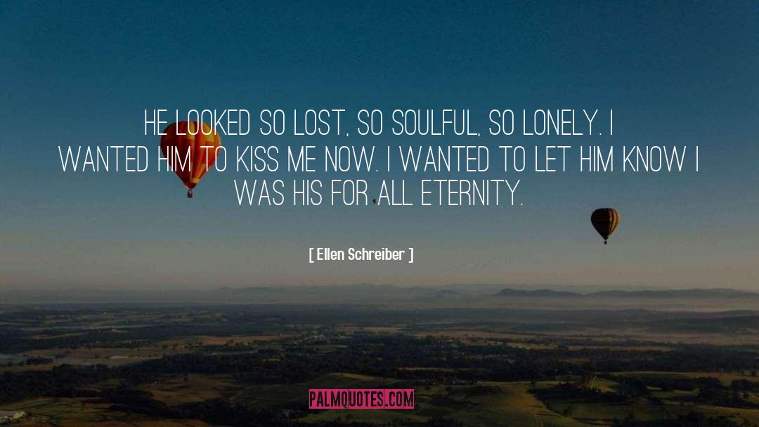 Ellen Schreiber Quotes: He looked so lost, so