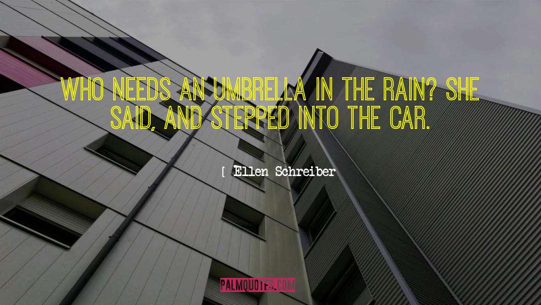 Ellen Schreiber Quotes: Who needs an umbrella in