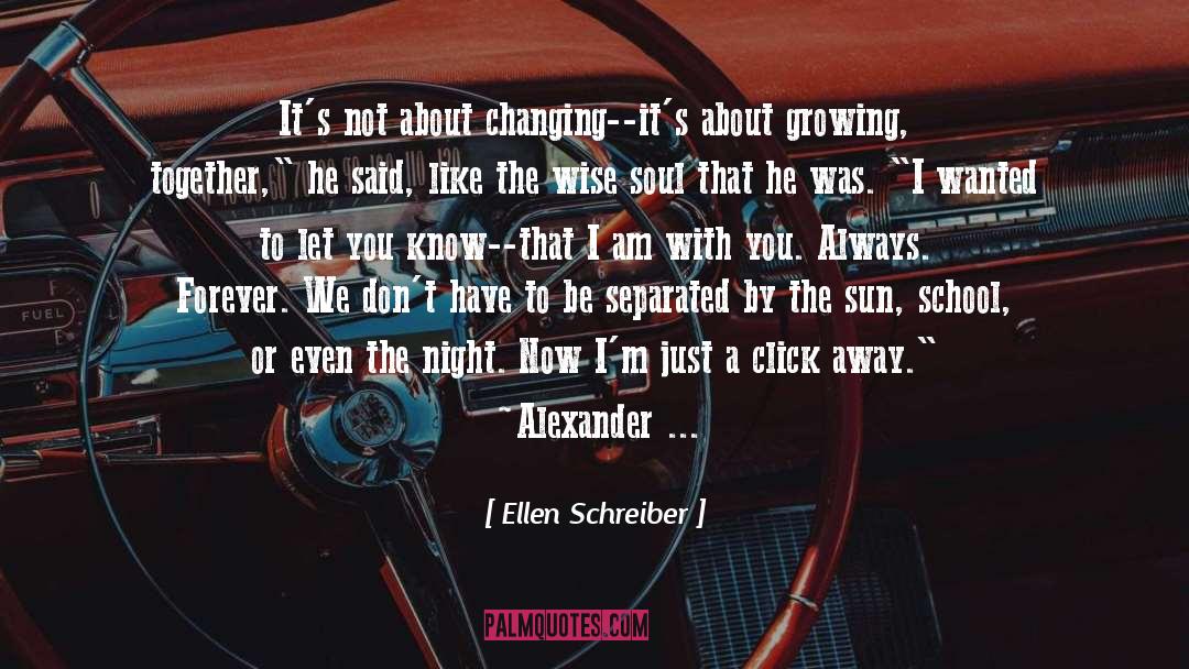 Ellen Schreiber Quotes: It's not about changing--it's about