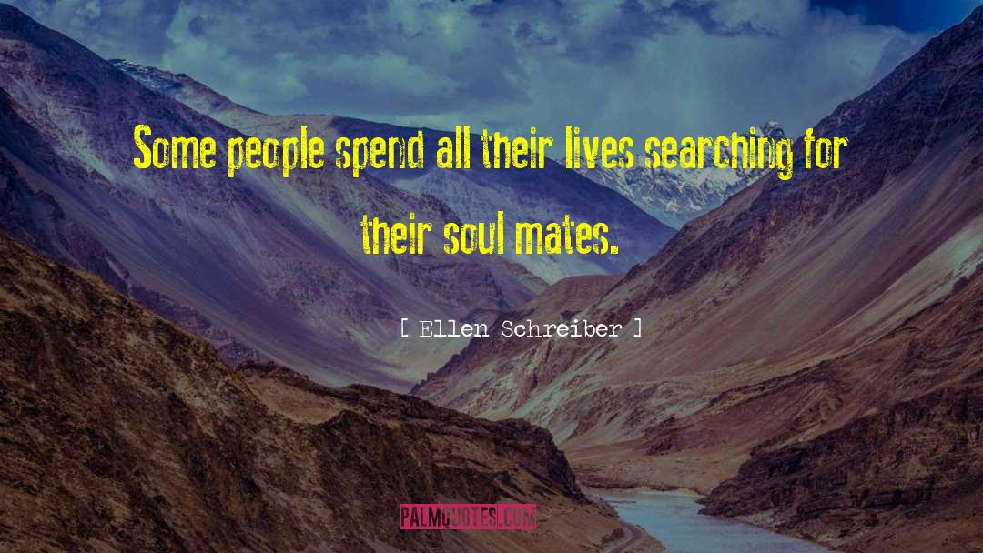 Ellen Schreiber Quotes: Some people spend all their