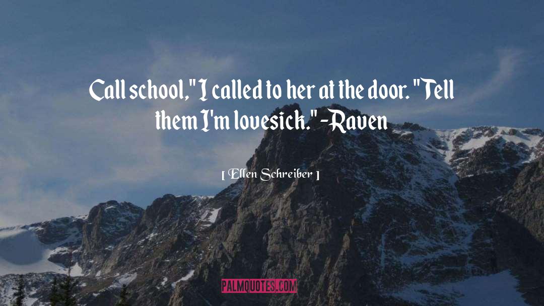 Ellen Schreiber Quotes: Call school,